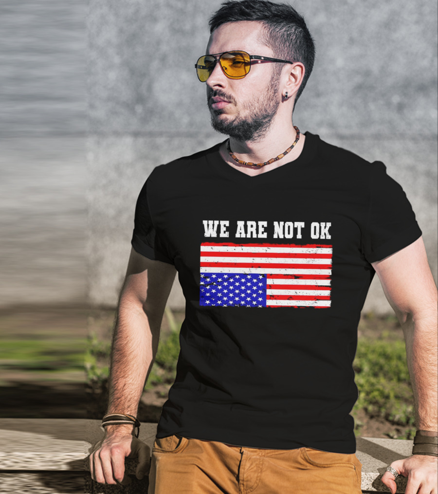 We Are Not OK Inverted American Flag T-Shirt