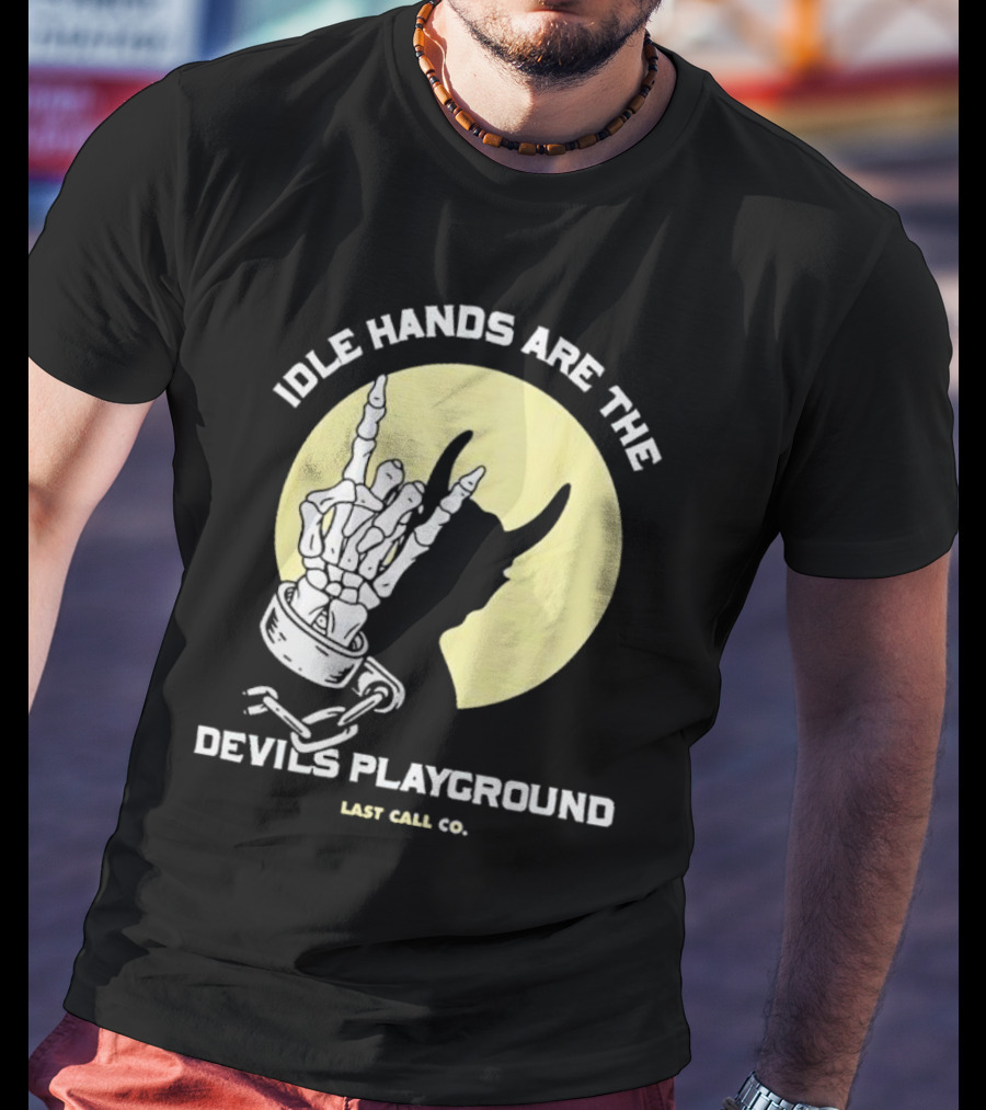 Idle Hands Are The Devils Playground Skeleton Handcuffs Shadow Last Call Co T-Shirt