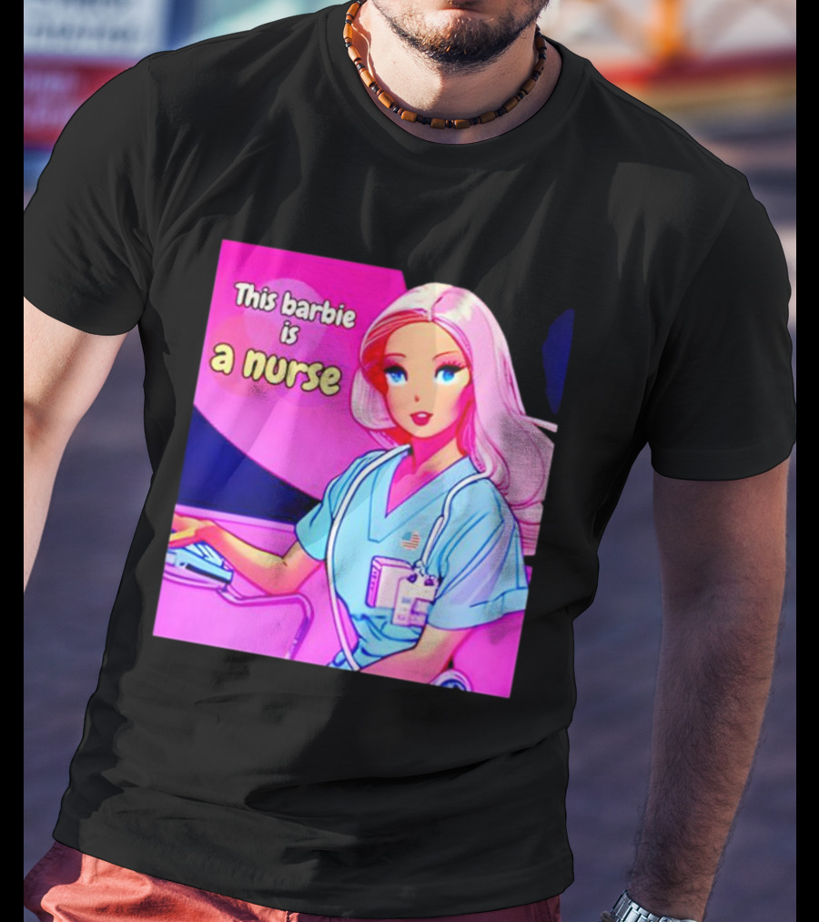 Pink Doll This Barbie Is A Nurse T-Shirt