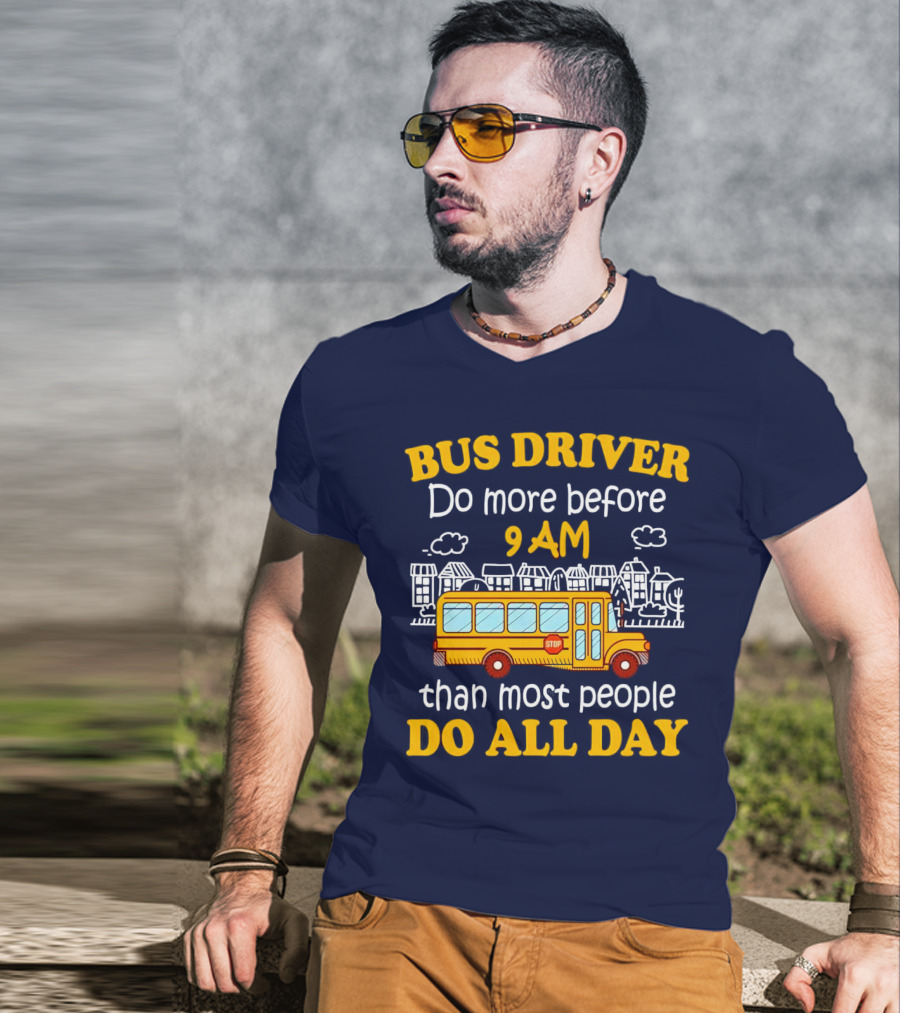 Bus Driver 9 AM Do All Day T-Shirt