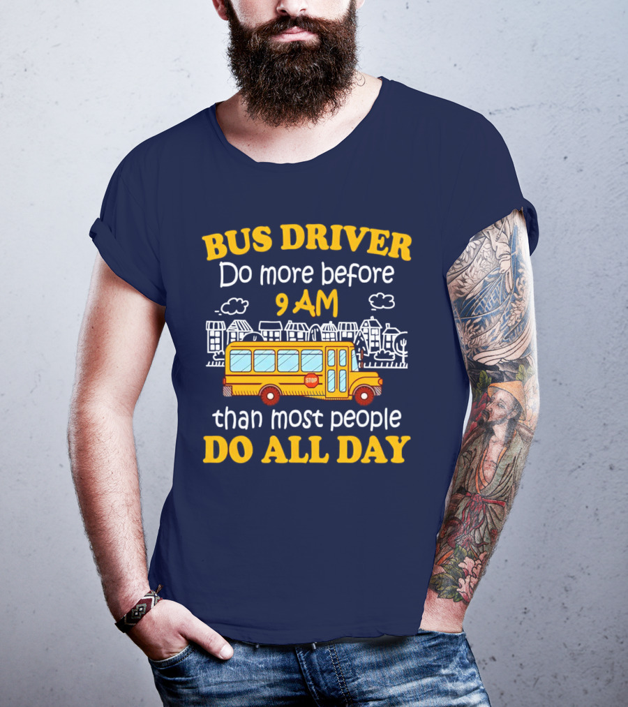 Bus Driver 9 AM Do All Day T-Shirt