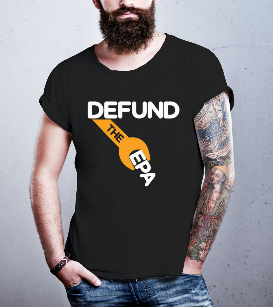 Defund The EPA Wrench T-Shirt
