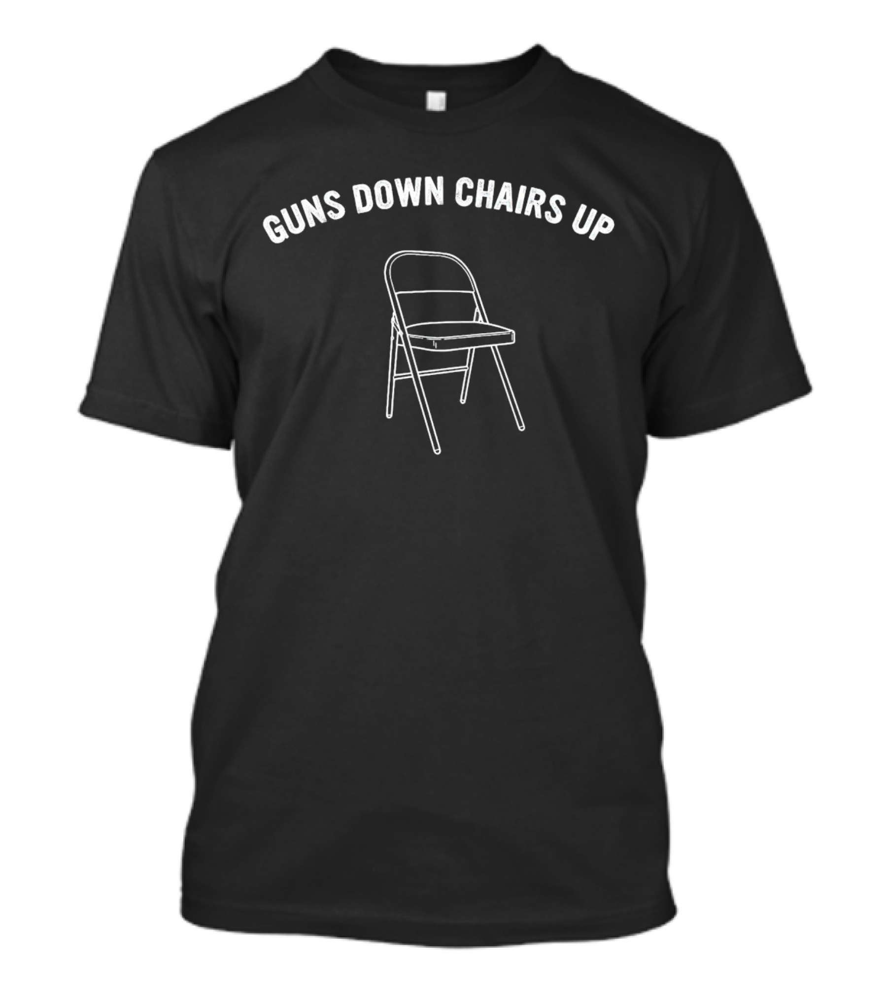 Guns Down Chairs Up Folding Chair Advocacy T-Shirt