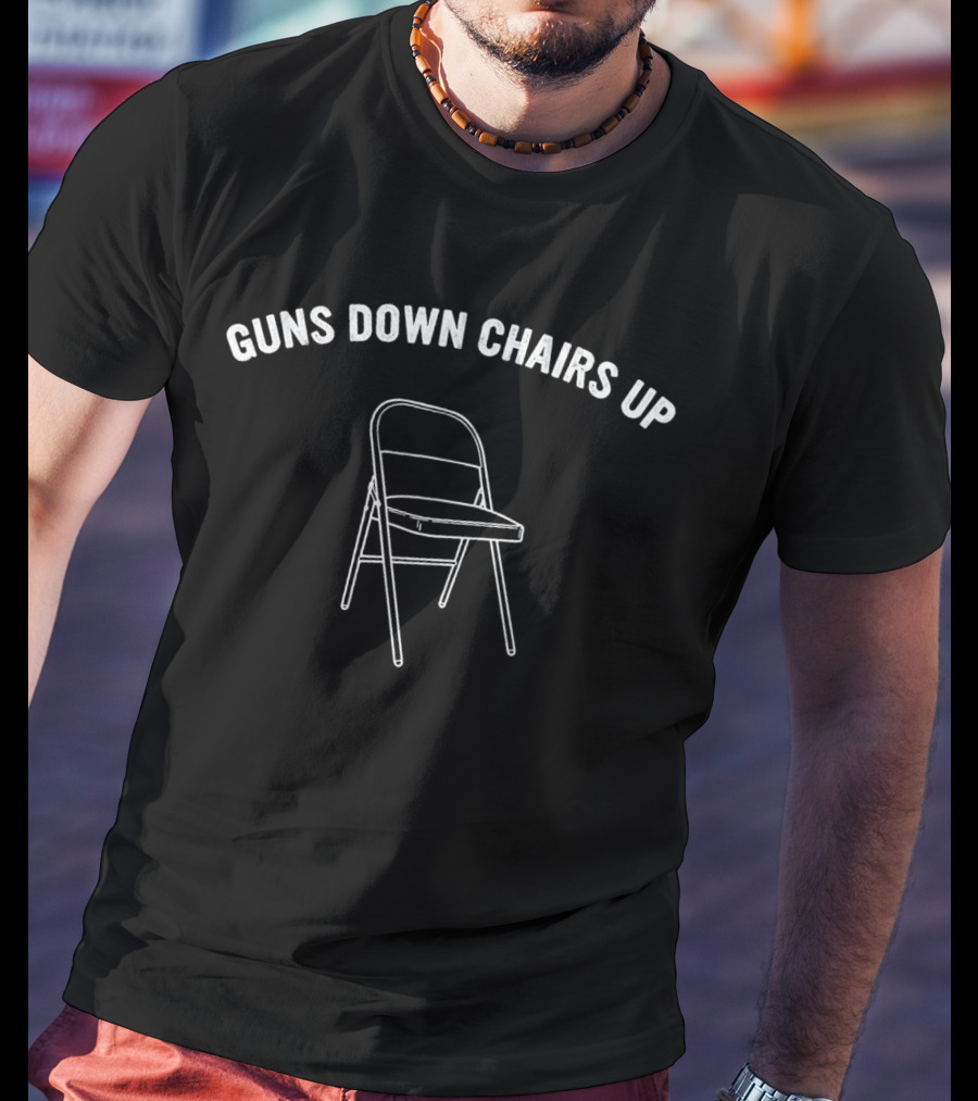 Guns Down Chairs Up Folding Chair Advocacy T-Shirt