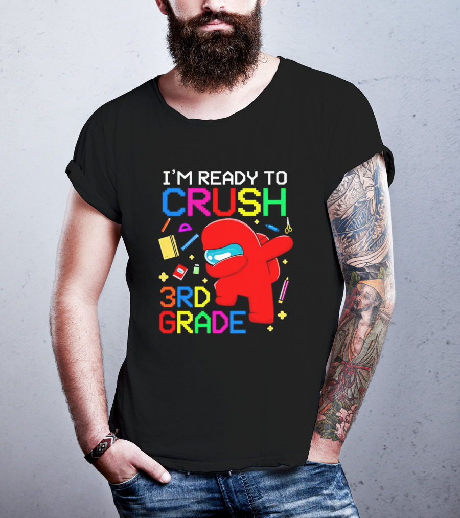 I’m Ready To Crush 3rd Grade Among Us Style With School Supplies T-Shirt