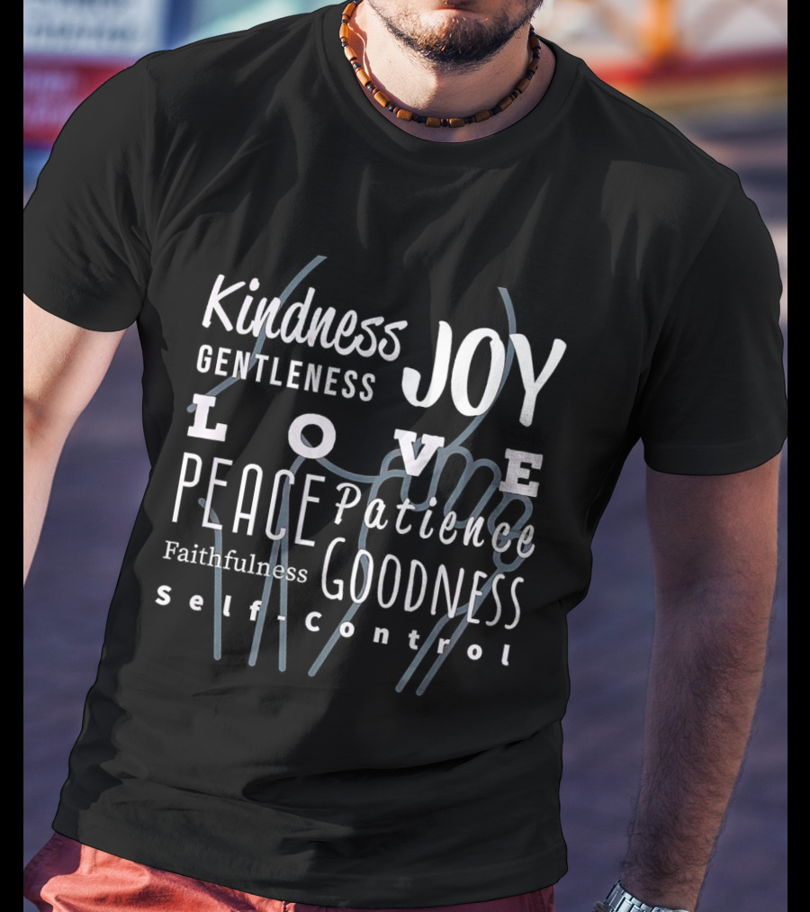 Love Joy Peace Kindness Gentleness Goodness Self Control T-Shirt