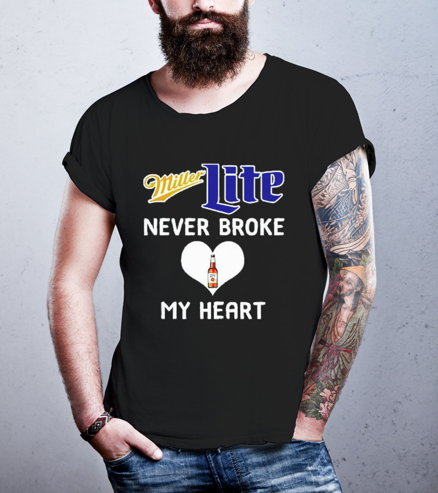 Miller Lite Never Broke My Heart Beer Bottle In Heart T-Shirt