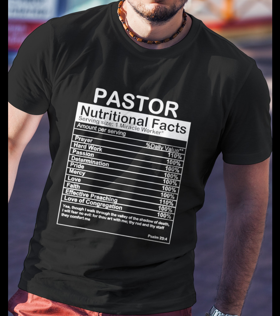 Pastor Nutritional Facts Prayer Hard Work Passion Determination Pride Mercy Love Faith Preaching Congregation Psalm 23:4 T-Shirt
