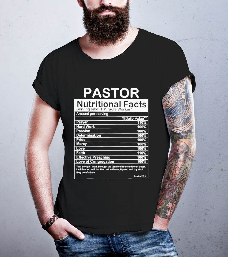 Pastor Nutritional Facts Prayer Hard Work Passion Determination Pride Mercy Love Faith Preaching Congregation Psalm 23:4 T-Shirt