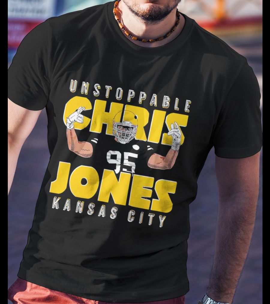 Unstoppable Chris Jones 95 Kansas City Football Energetic Champion T-Shirt