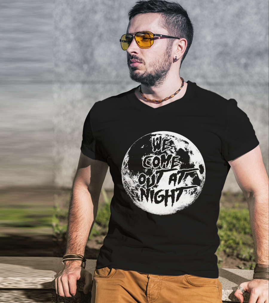 We Come Out At Night Moon T-Shirt