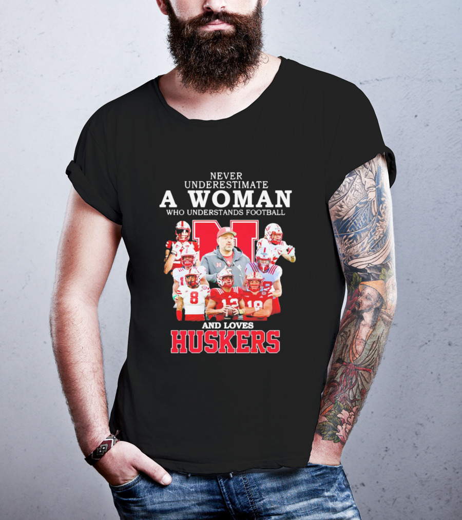 Never Underestimate A Woman Who Understands Football And Loves Huskers Cornhuskers Football T-Shirt