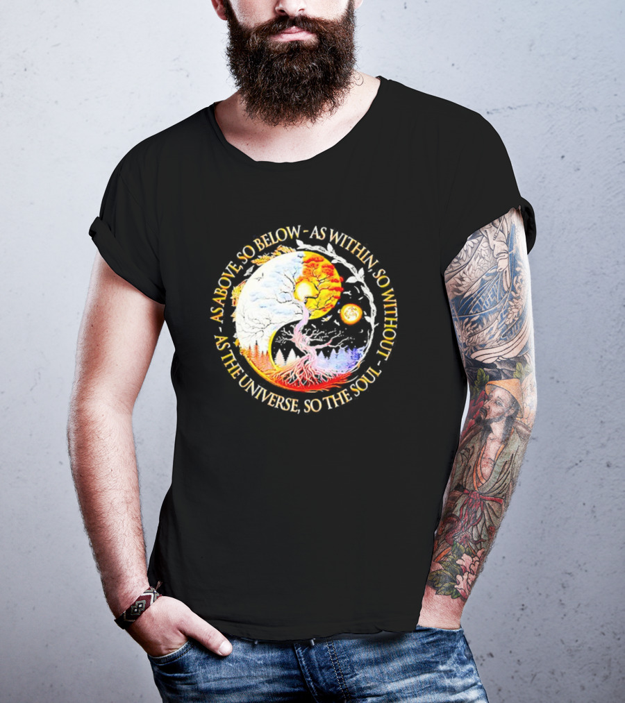 As Above So Below As Within So Without As The Universe So The Soul Yin Yang Tree Cosmic Harmony T-Shirt