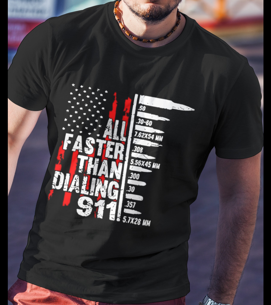 All Faster Than Dialing 911 Bullet Caliber List American Flag T-Shirt