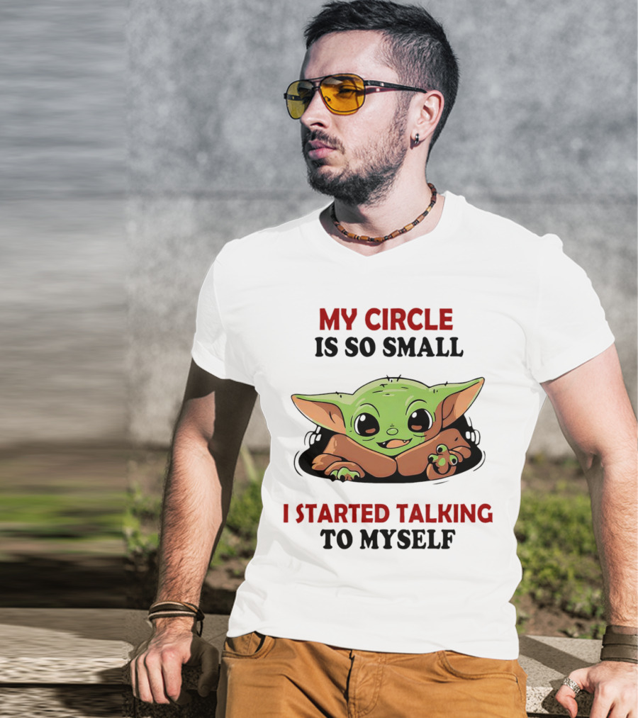 Baby Yoda My Circle Is So Small I Started Talking To Myself T-Shirt