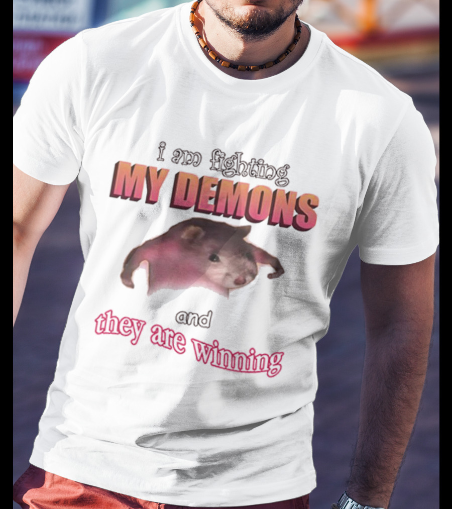 I Am Fighting My Demons And They Are Winning Rat T-Shirt