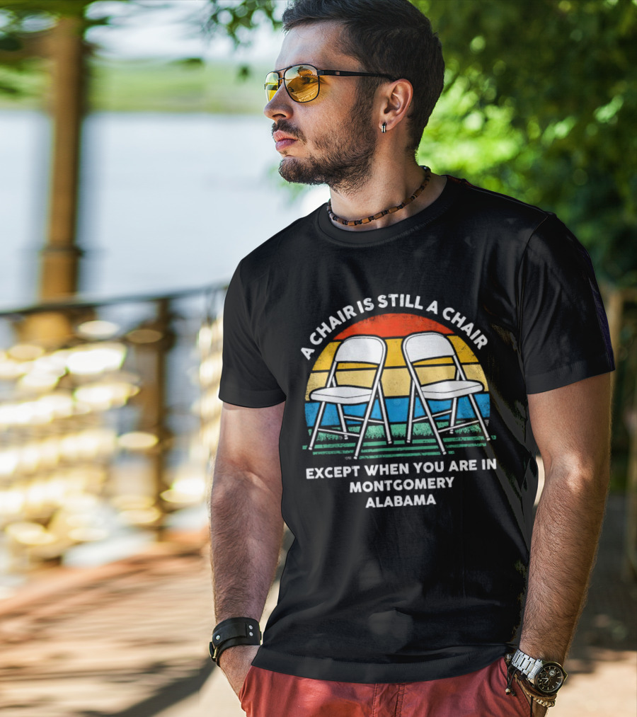 A Chair Is Still A Chair Except When You Are In Montgomery Alabama Vintage Retro Stripes Folding Chairs T-Shirt