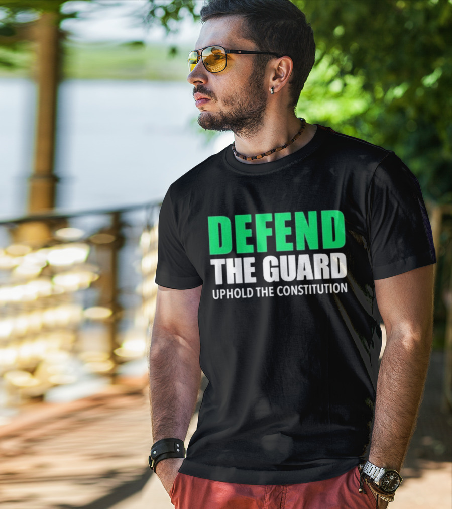 Defend The Guard Uphold The Constitution T-Shirt