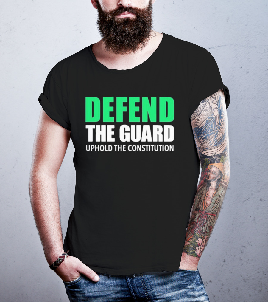 Defend The Guard Uphold The Constitution T-Shirt