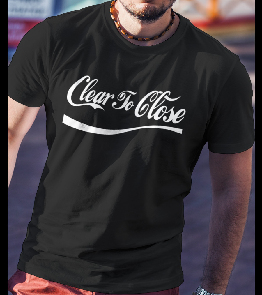 Clear To Close Real Estate Achievement Top Mortgage T-Shirt