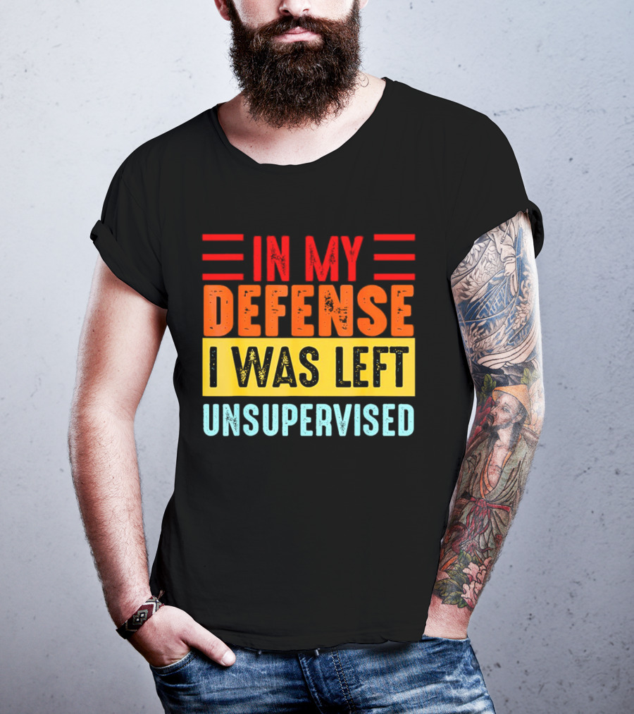 In My Defense I Was Left Unsupervised Retro T-Shirt
