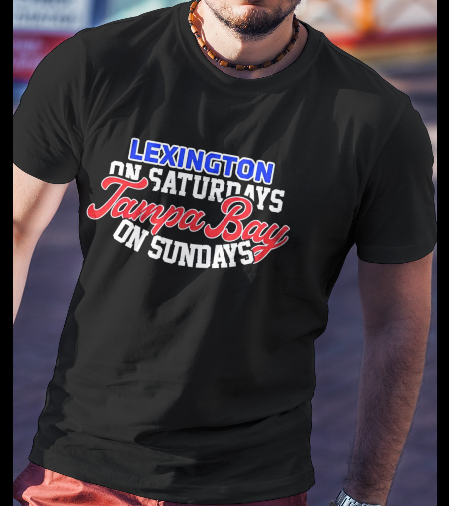 Lexington On Saturdays Tampa Bay On Sundays T-Shirt