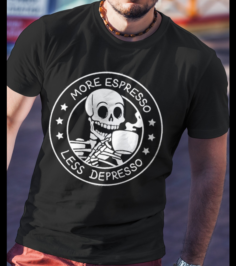 More Espresso Less Depresso Skeleton Holding A Cup Of Espresso T-Shirt