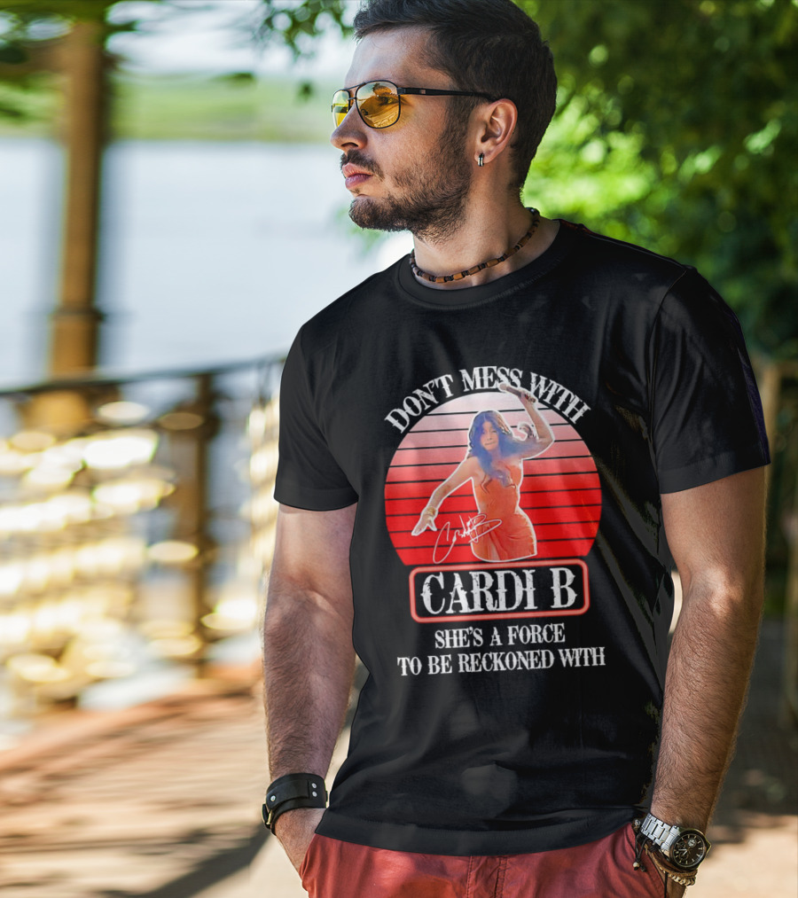 Don’t Mess With Cardi B She’s A Force To Be Reckoned With Vintage Signature T-Shirt