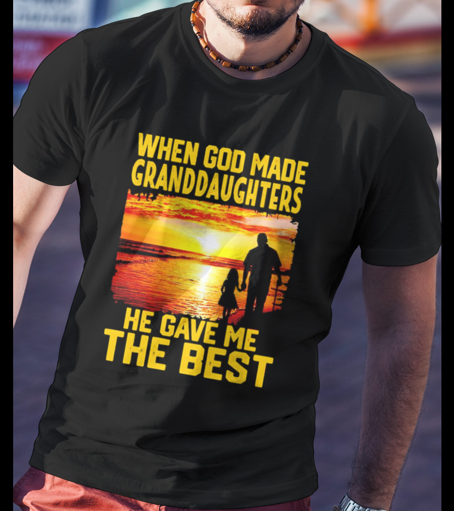 When God Made Granddaughters He Gave Me The Best Sunset Beach T-Shirt