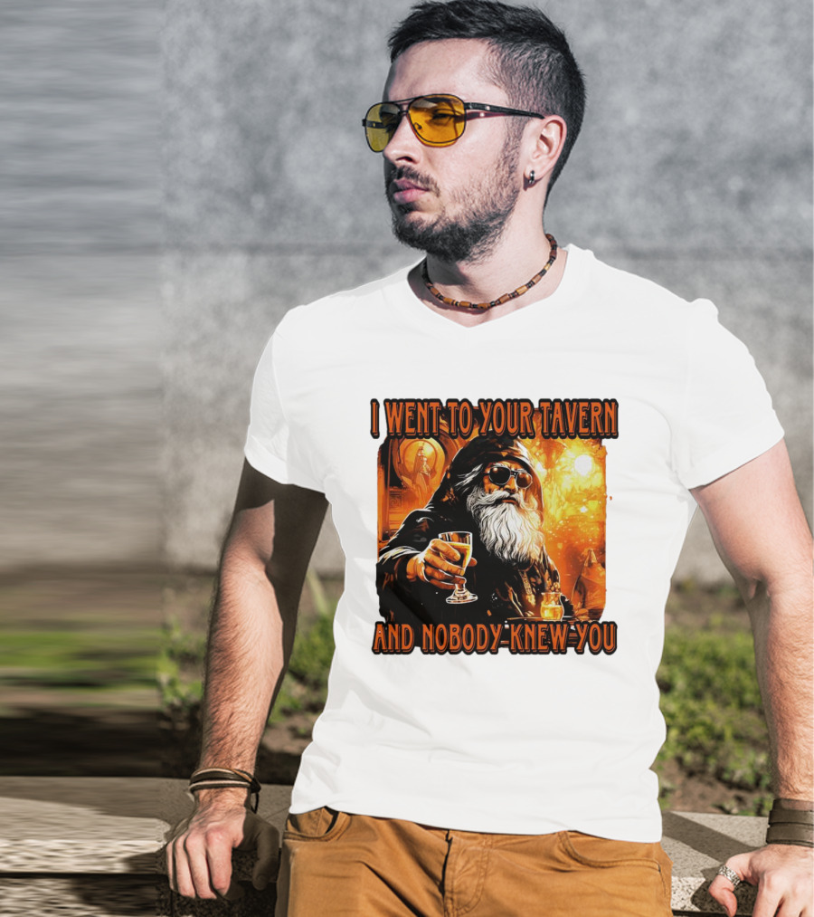 I Went To Your Tavern And Nobody Knew You Wizard With Drink In Mystical Setting T-Shirt