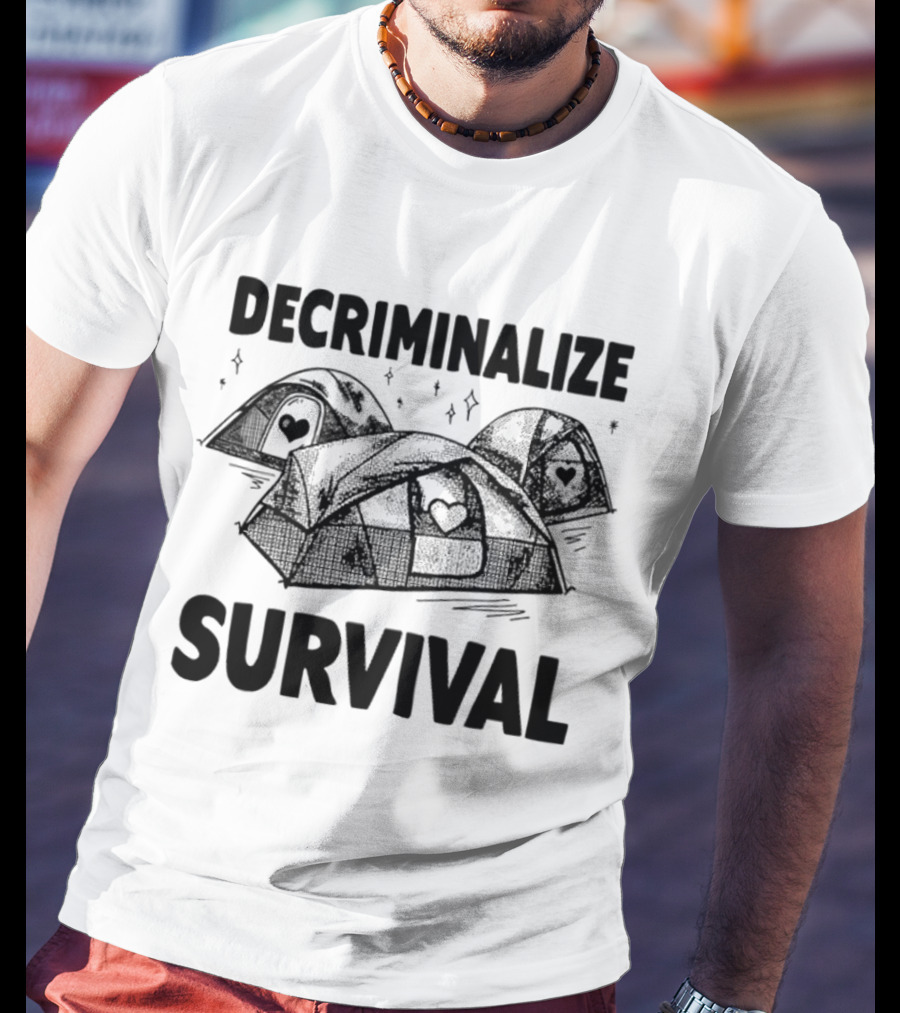 Decriminalize Survival Tents With Hearts T-Shirt