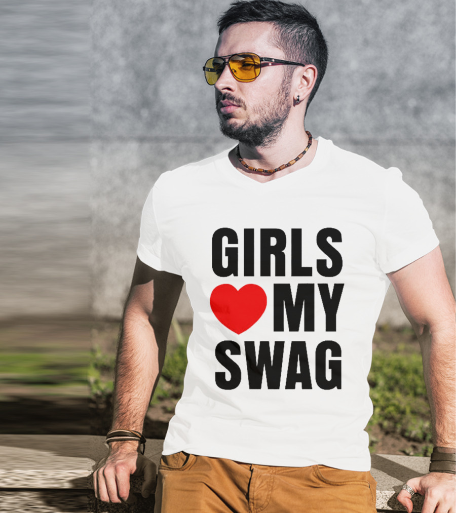 GIRLS ❤️ MY SWAG T-Shirt