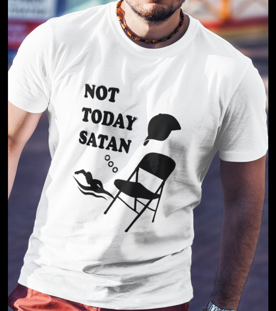 Not Today Satan Meme Swim Chair Hat T-Shirt