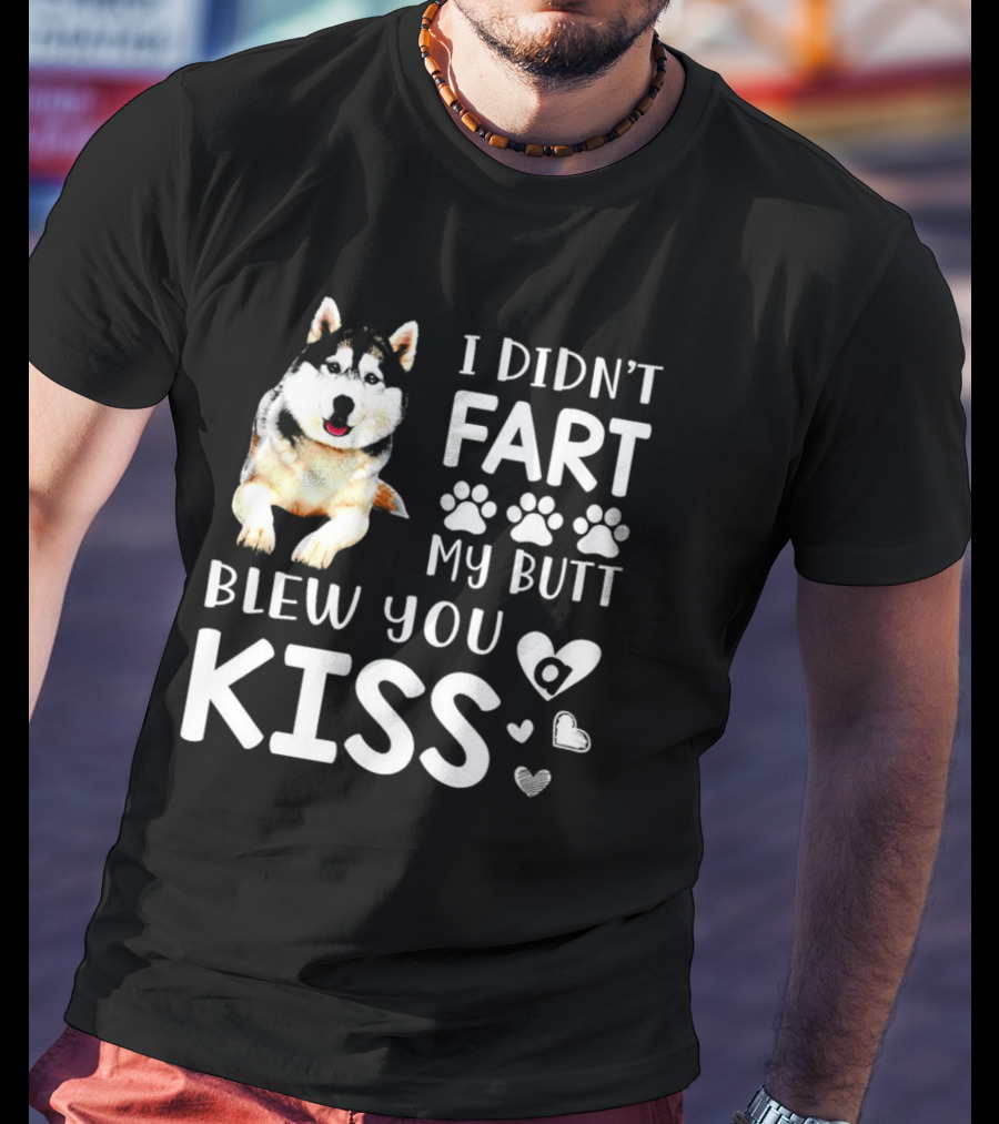 I Didn't Fart My Butt Blew You Kiss Husky Paw Prints Heart Icons T-Shirt