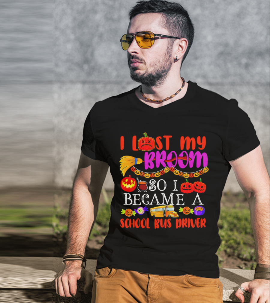 I Lost My Broom So I Became A School Bus Driver Halloween Pumpkins And School Bus T-Shirt