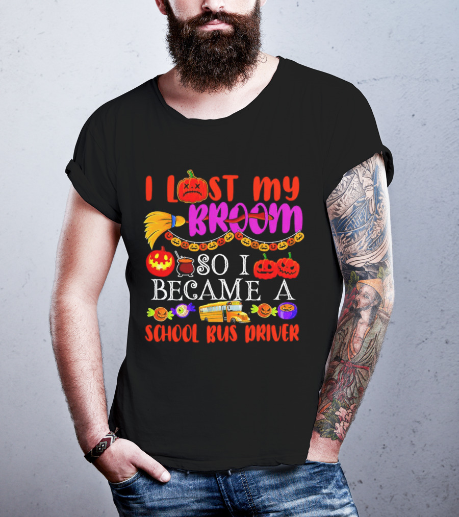 I Lost My Broom So I Became A School Bus Driver Halloween Pumpkins And School Bus T-Shirt