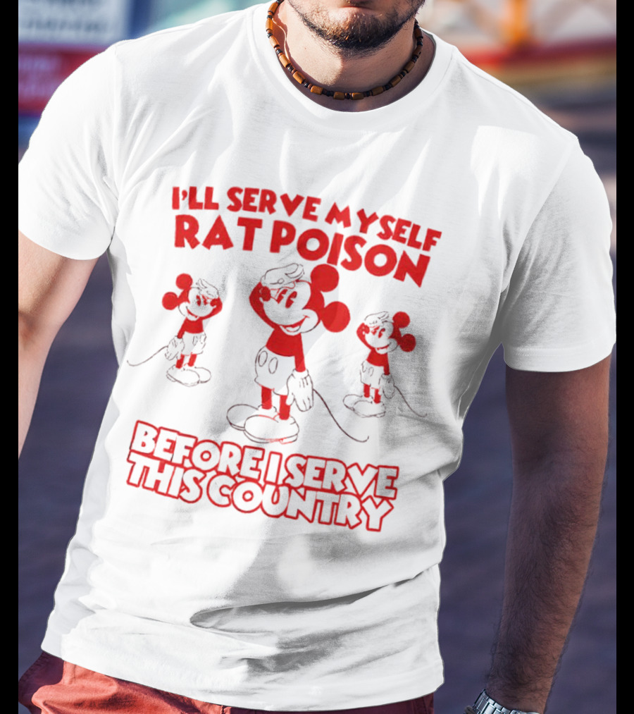 I'll Serve Myself Rat Poison Before I Serve This Country Mickey Mouse Salute T-Shirt
