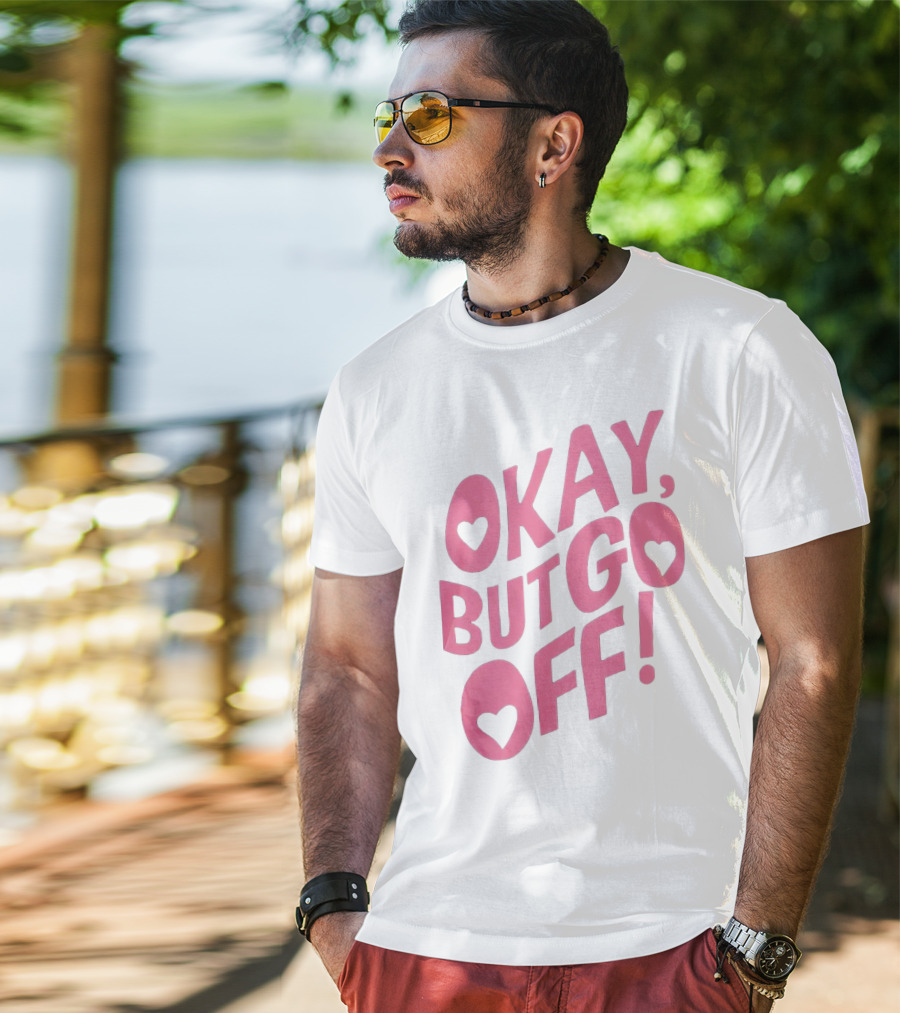 Okay But Go Off Bold Pink Heart Accents T-Shirt