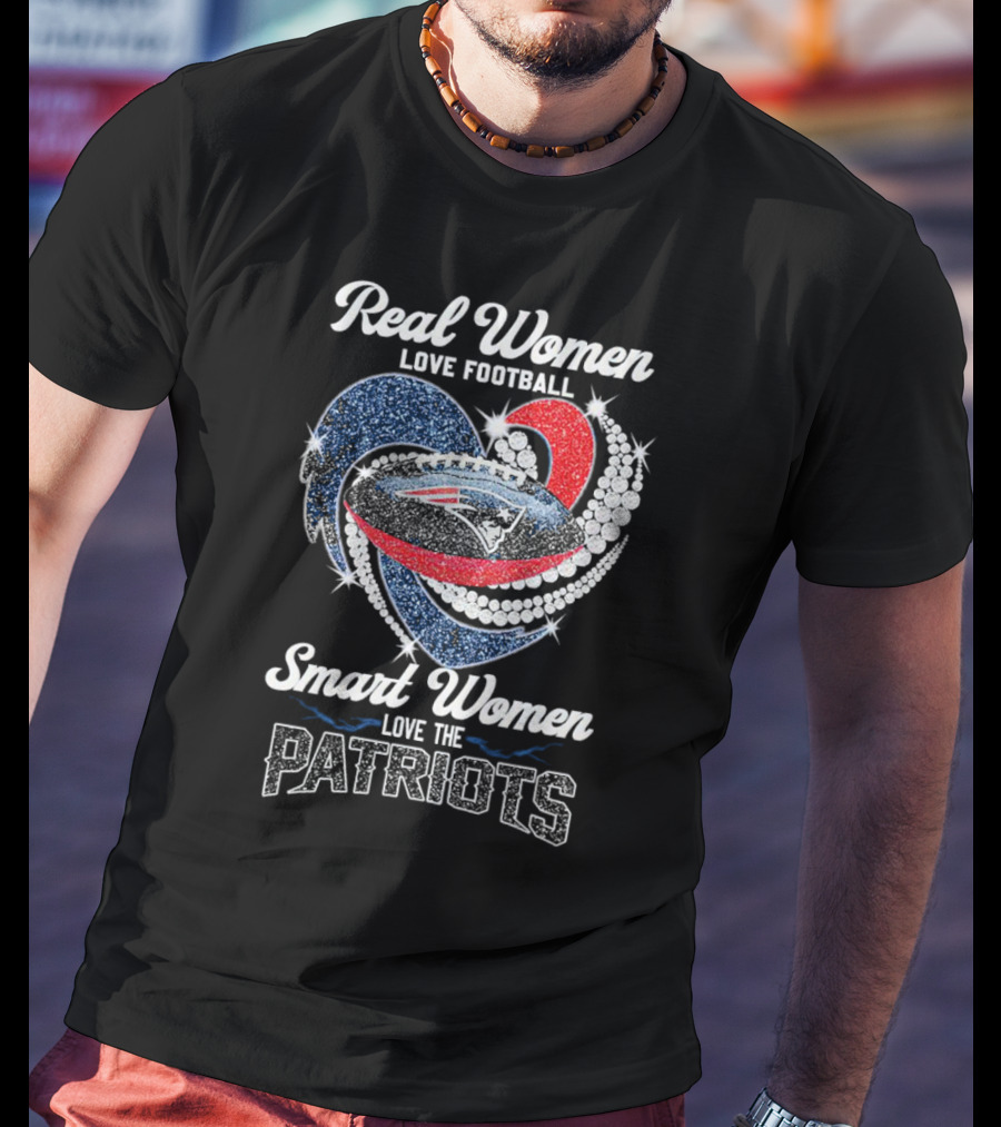 Real Women Love Football Smart Women Love The Patriots T-Shirt