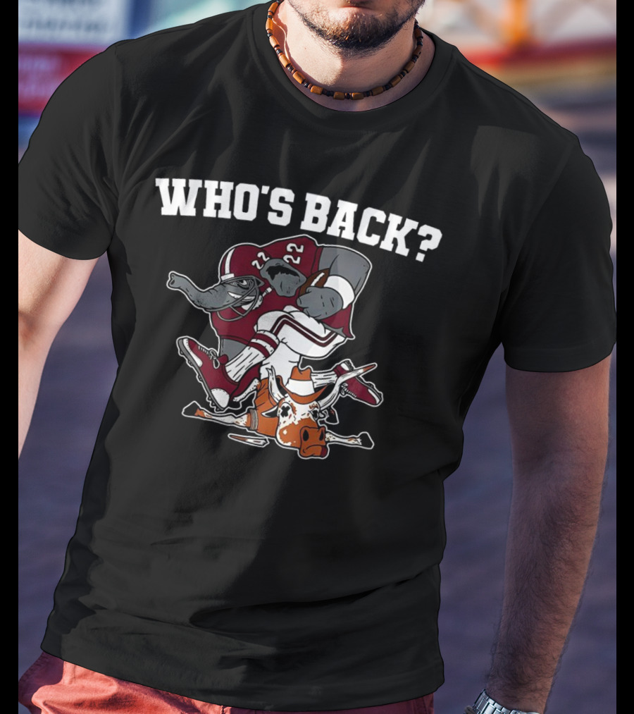 Who's Back Texas Longhorn Vs. Alabama Crimson Tide Football Showdown T-Shirt