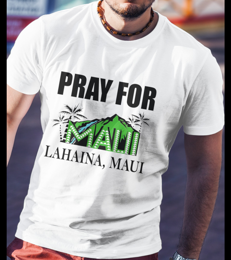 Pray For Maui Lahaina, Maui T-Shirt