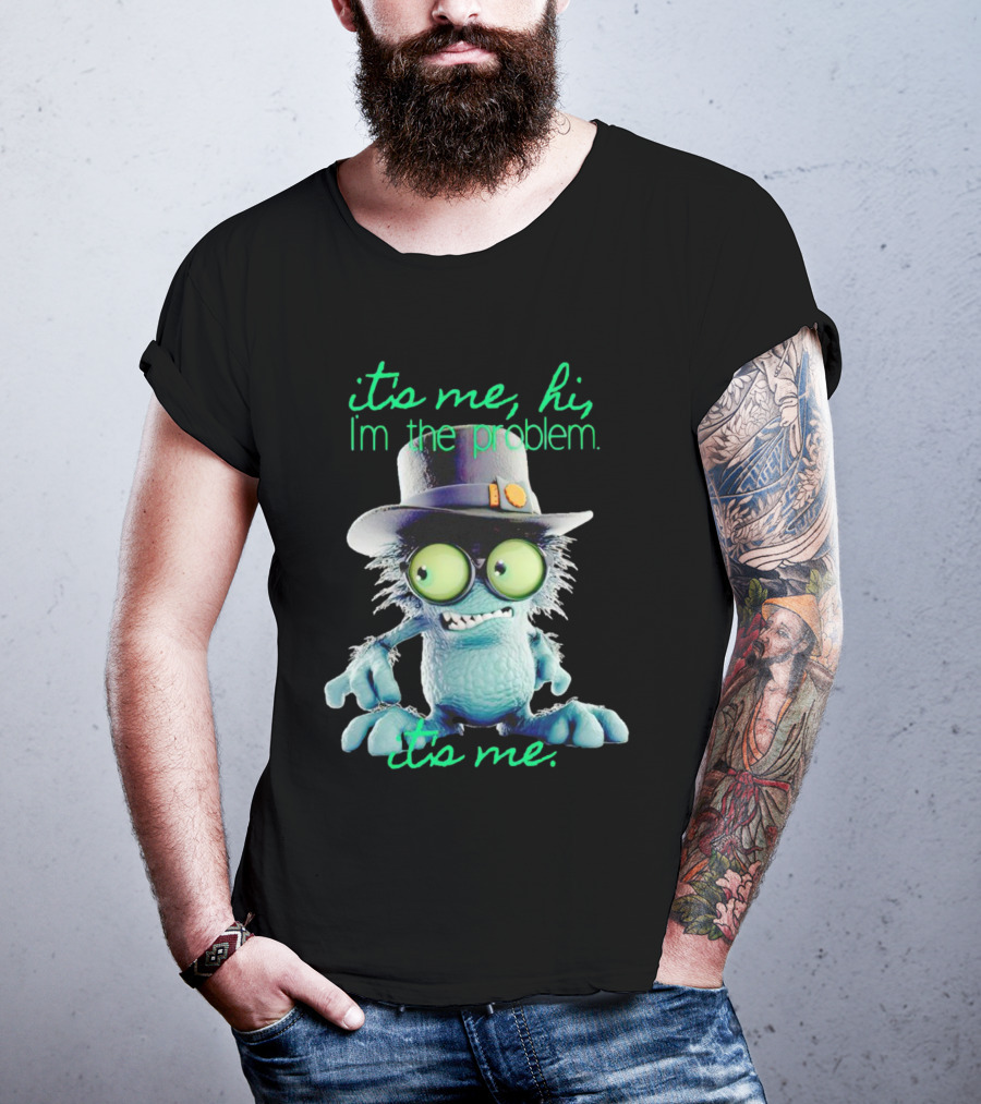 It's Me Hi I'm The Problem Creature With Hat T-Shirt