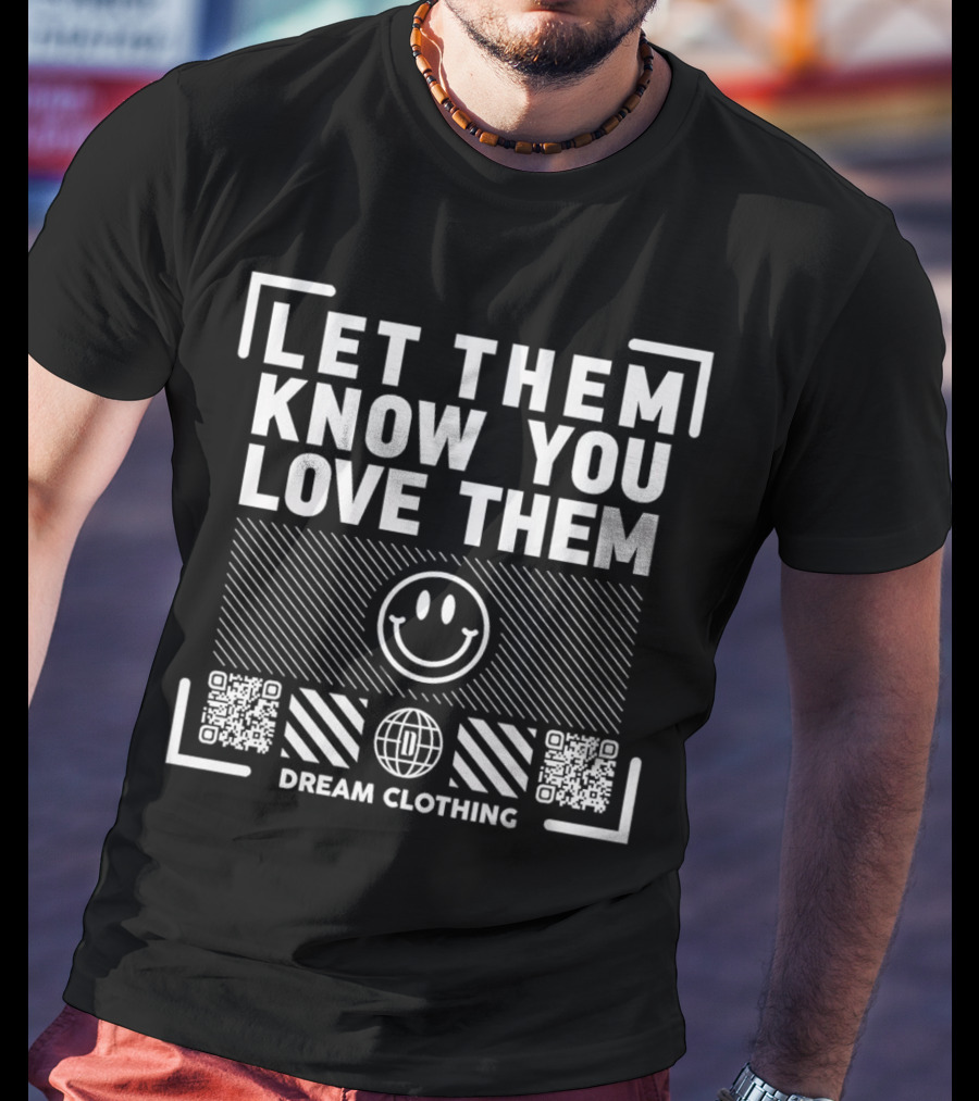 Let Them Know You Love Them Smiley Face Dream Clothing QR Codes T-Shirt