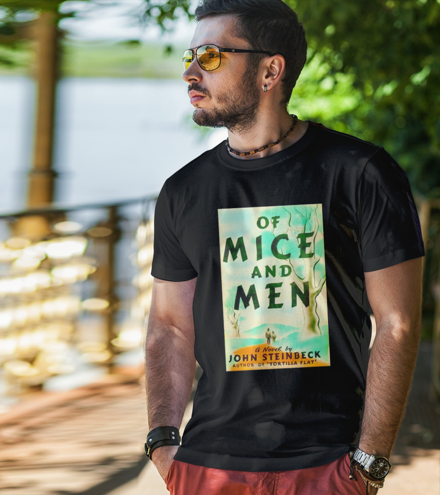 Of Mice And Men A Novel By John Steinbeck Author Of Tortilla Flat T-Shirt