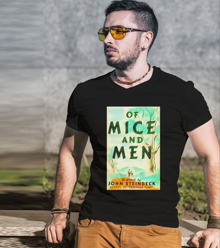 Of Mice And Men A Novel By John Steinbeck Author Of Tortilla Flat T-Shirt