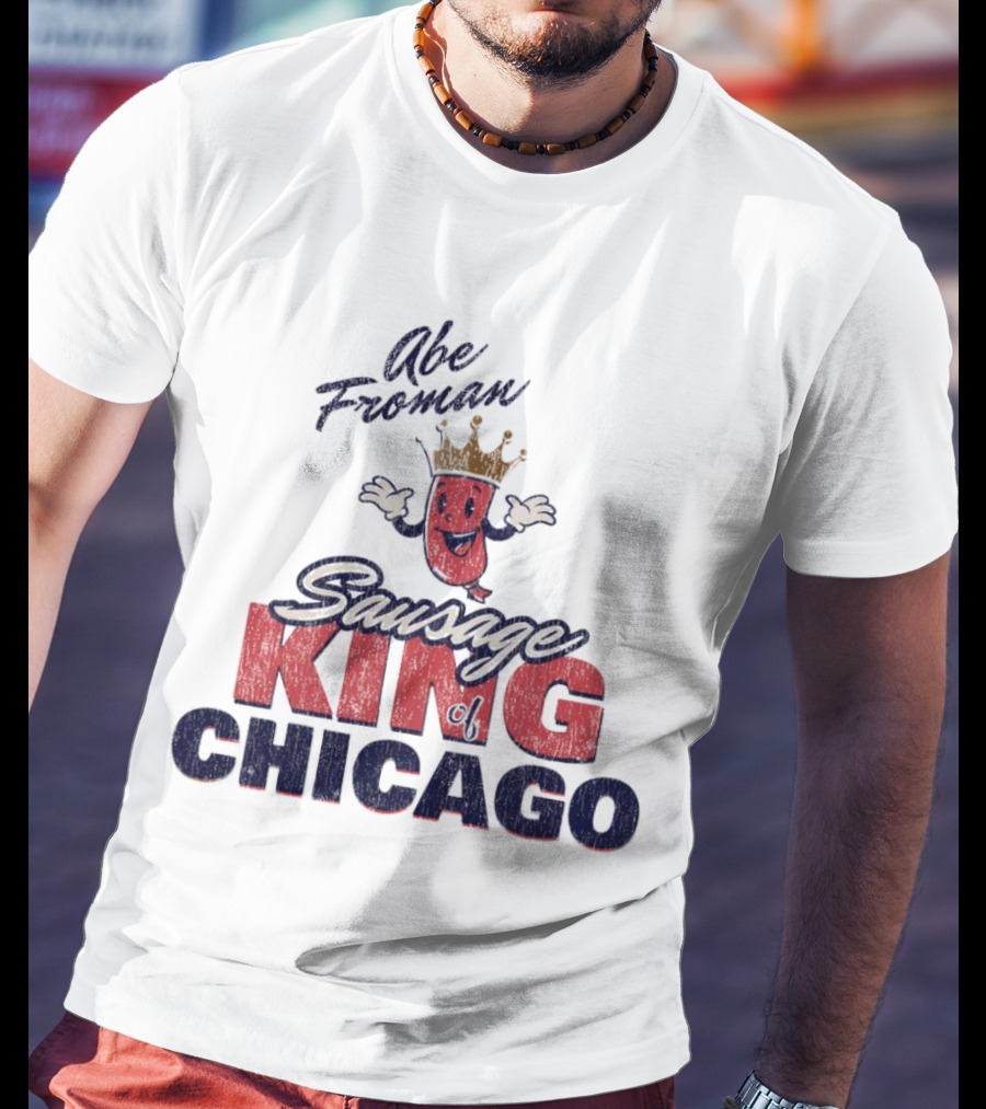 Abe Froman Sausage King Of Chicago With Smiling Crowned Sausage Character T-Shirt