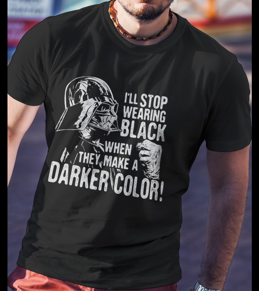 Darth Vader I'll Stop Wearing Black When They Make A Darker Color T-Shirt