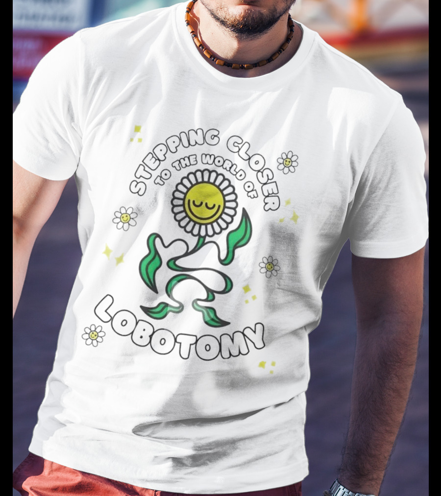 Stepping Closer To The World Of Lobotomy Happy Face Flower Alien T-Shirt