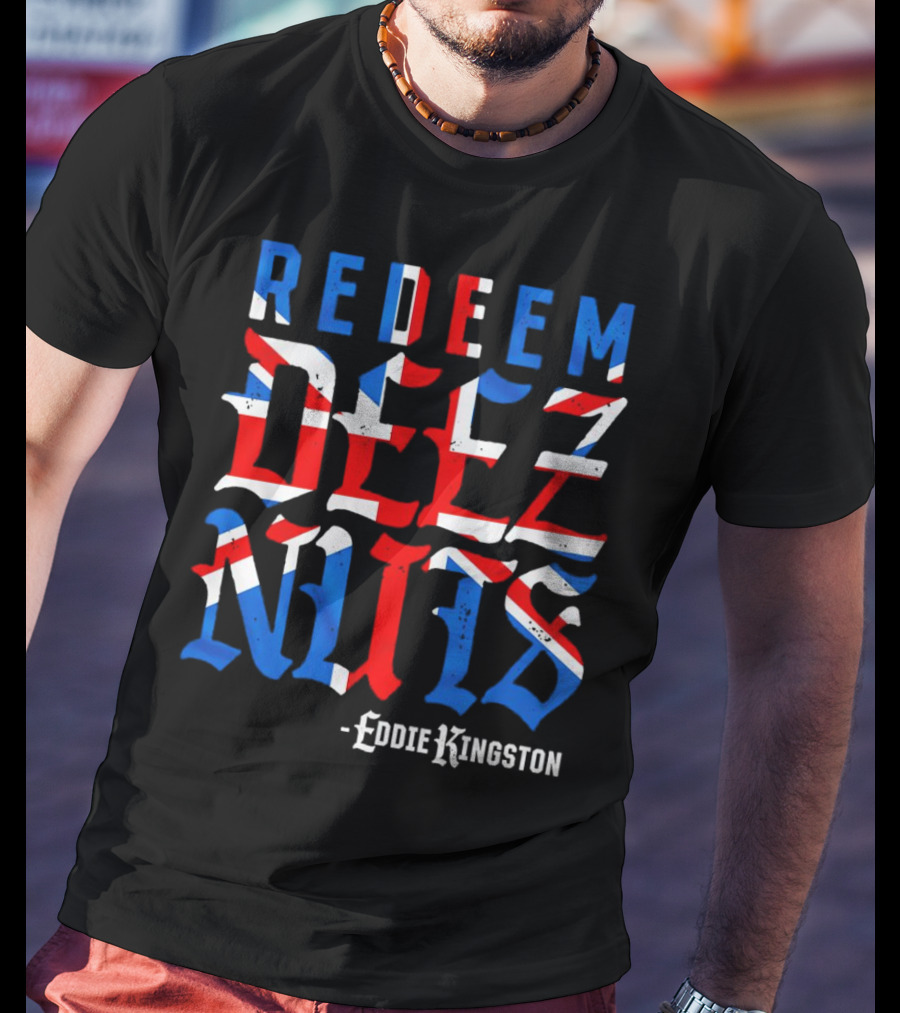 Eddie Kingston Redeem Deez Nuts UK Flag Colors T-Shirt