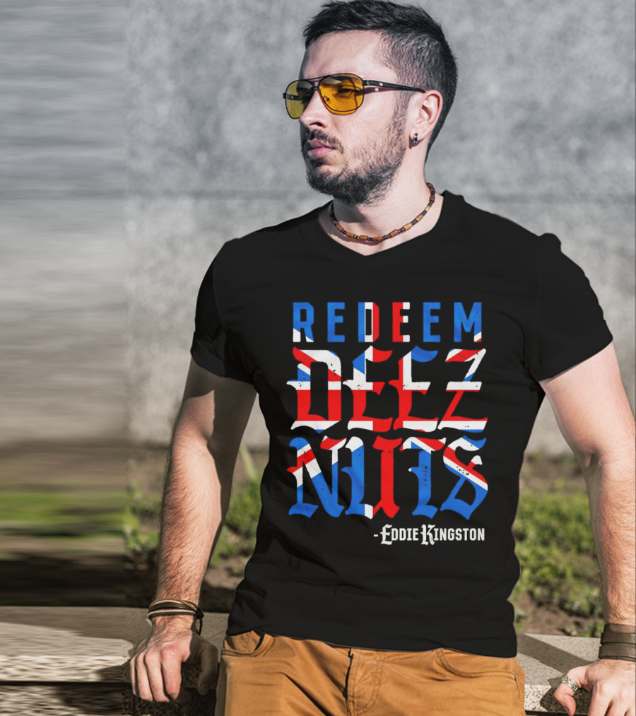Eddie Kingston Redeem Deez Nuts UK Flag Colors T-Shirt